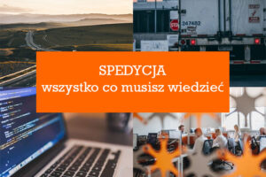Spedycja – czym tak naprawdę się zajmuje? 2 Spedycja - wszystko co musisz wiedzieć